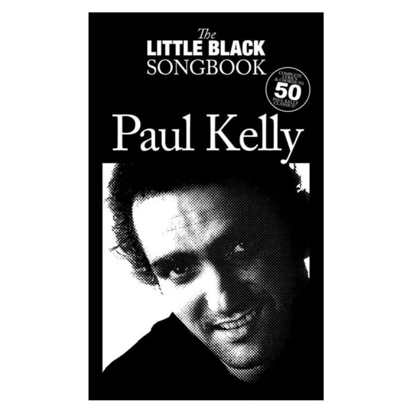 The Little Black Book of Paul Kelly - Songbook